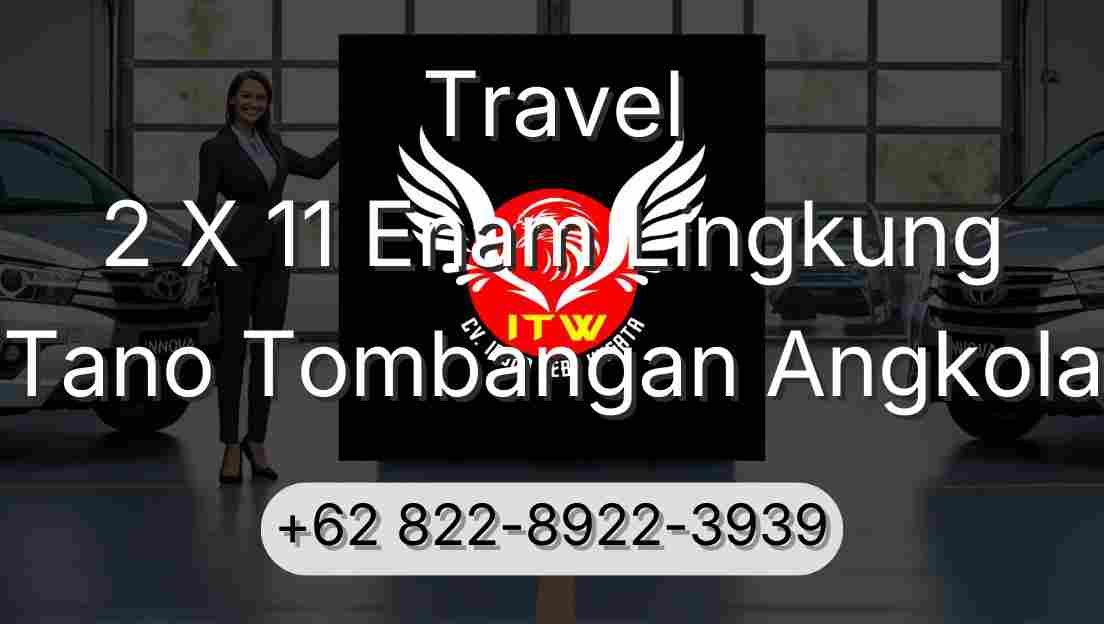 Travel 2 X 11 Enam Lingkung Tano Tombangan Angkola