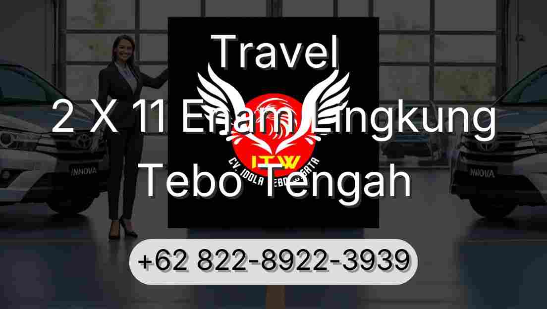 Travel 2 X 11 Enam Lingkung Tebo Tengah