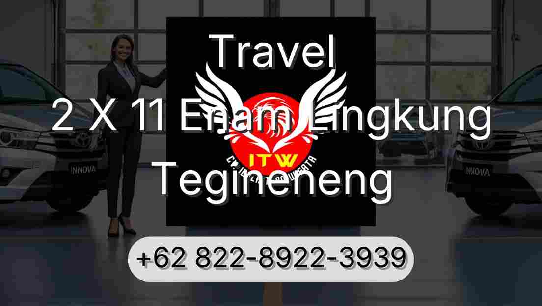 Travel 2 X 11 Enam Lingkung Tegineneng