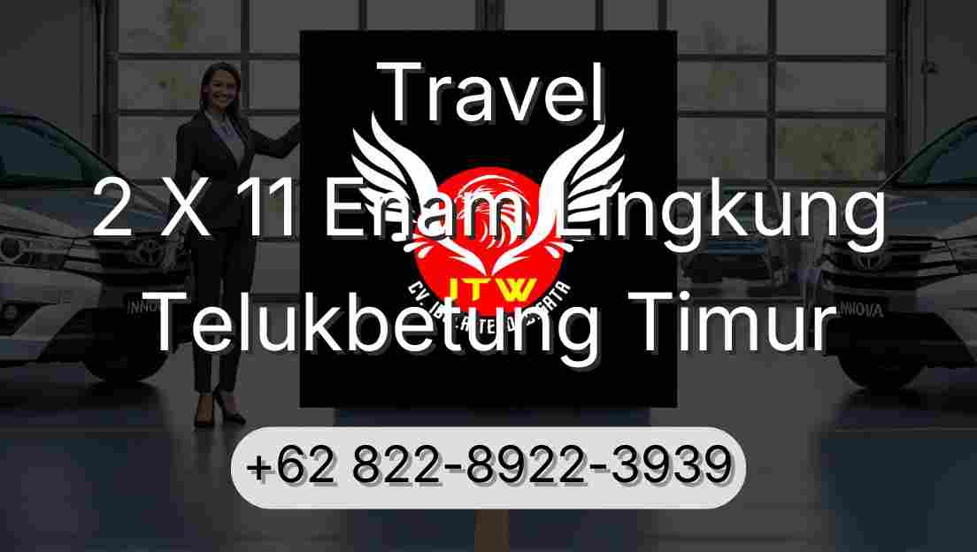 Travel 2 X 11 Enam Lingkung Telukbetung Timur
