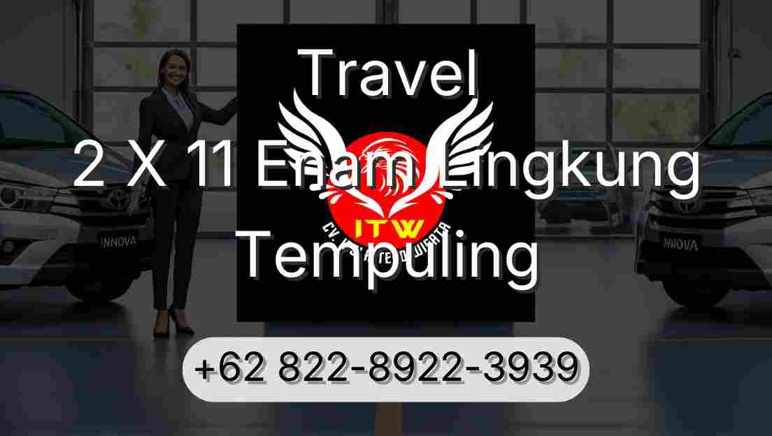 Travel 2 X 11 Enam Lingkung Tempuling