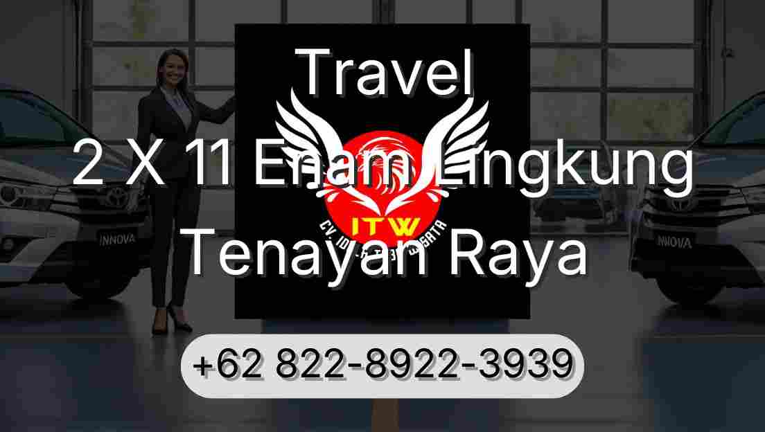 Travel 2 X 11 Enam Lingkung Tenayan Raya