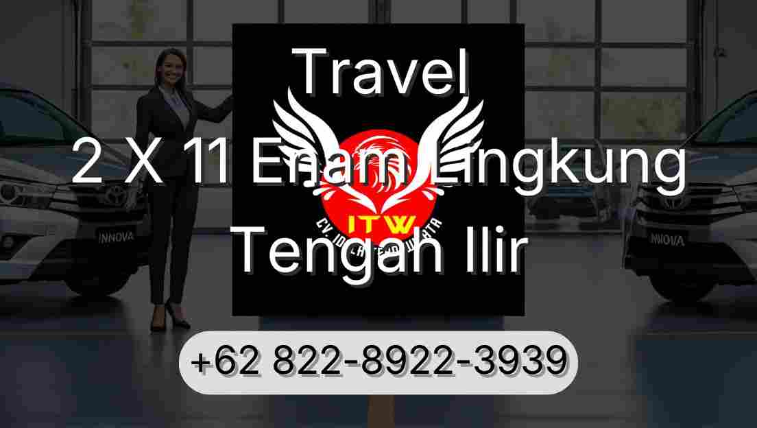 Travel 2 X 11 Enam Lingkung Tengah Ilir