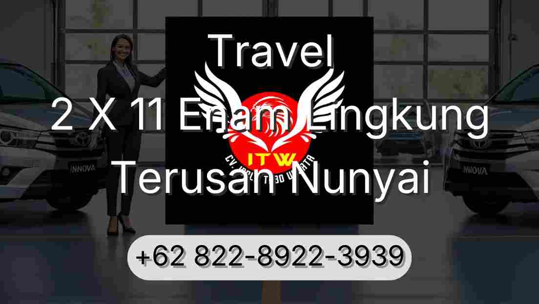 Travel 2 X 11 Enam Lingkung Terusan Nunyai