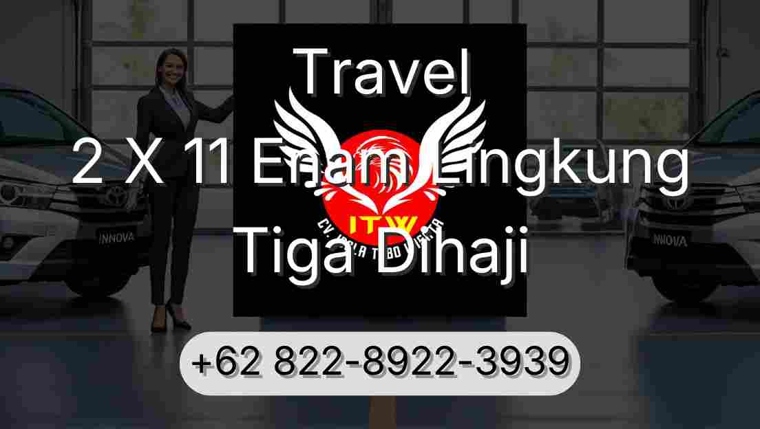 Travel 2 X 11 Enam Lingkung Tiga Dihaji