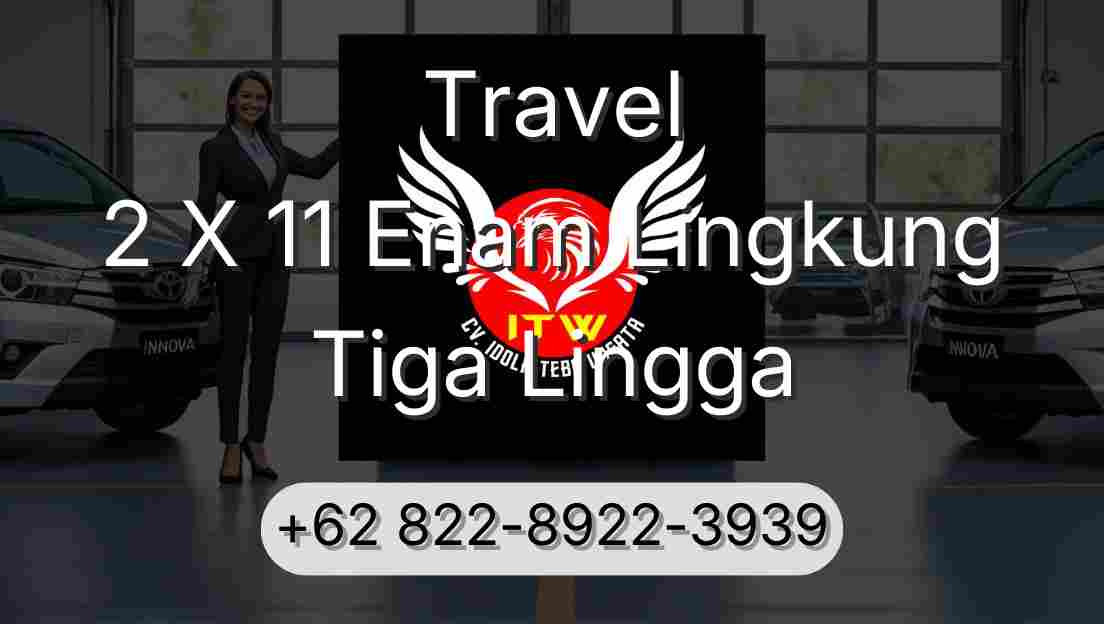 Travel 2 X 11 Enam Lingkung Tiga Lingga