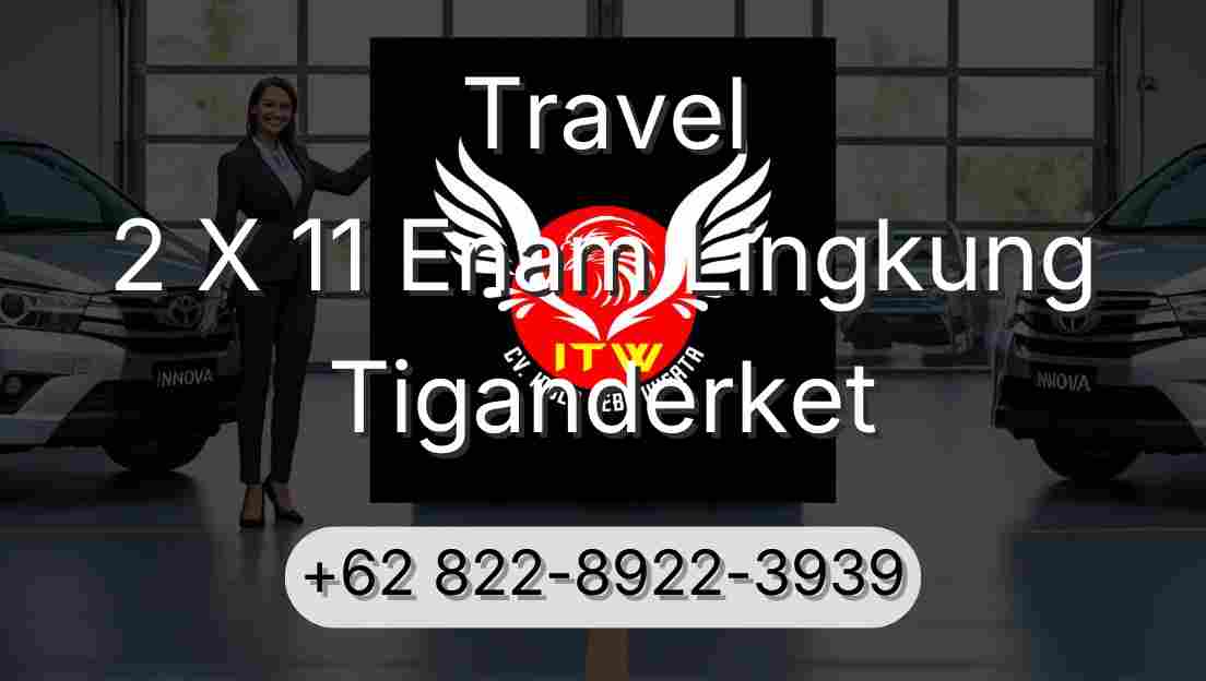 Travel 2 X 11 Enam Lingkung Tiganderket
