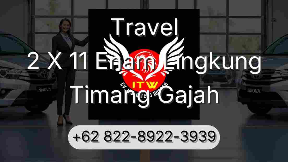 Travel 2 X 11 Enam Lingkung Timang Gajah