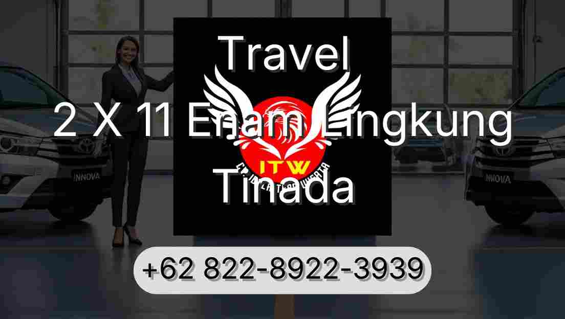 Travel 2 X 11 Enam Lingkung Tinada