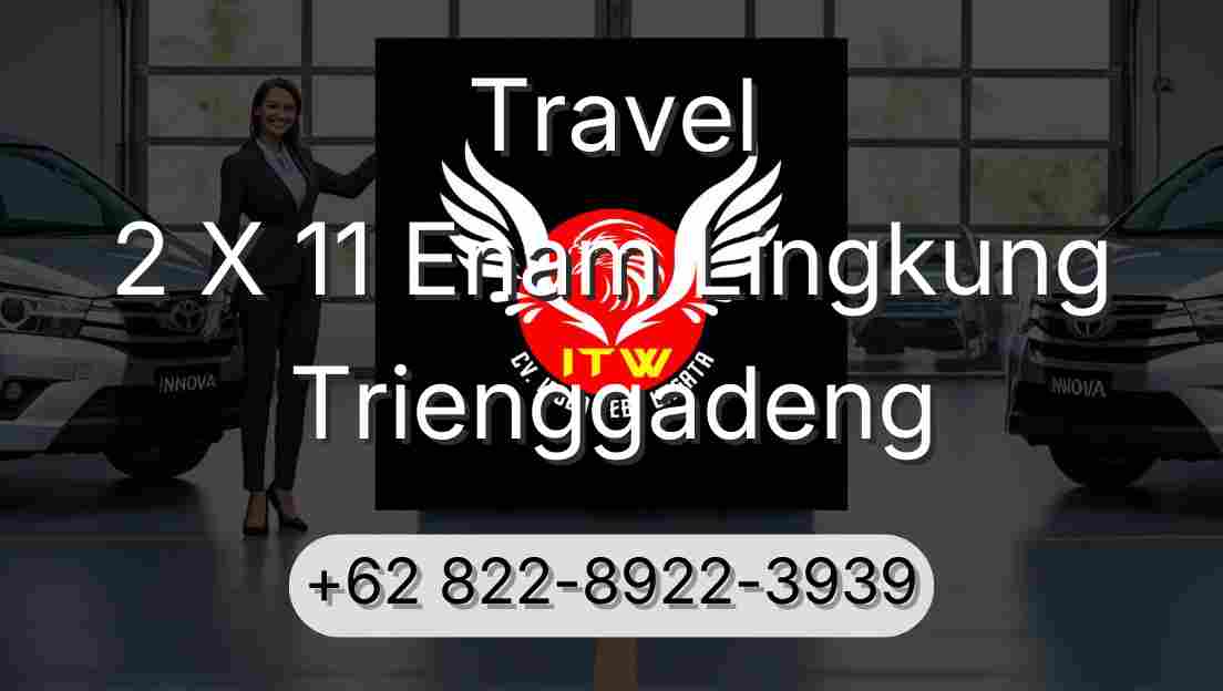 Travel 2 X 11 Enam Lingkung Trienggadeng