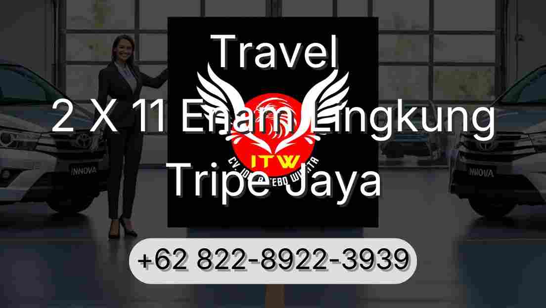 Travel 2 X 11 Enam Lingkung Tripe Jaya