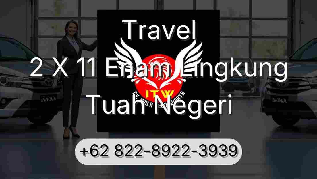 Travel 2 X 11 Enam Lingkung Tuah Negeri
