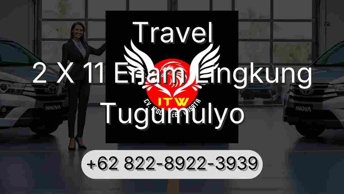Travel 2 X 11 Enam Lingkung Tugumulyo