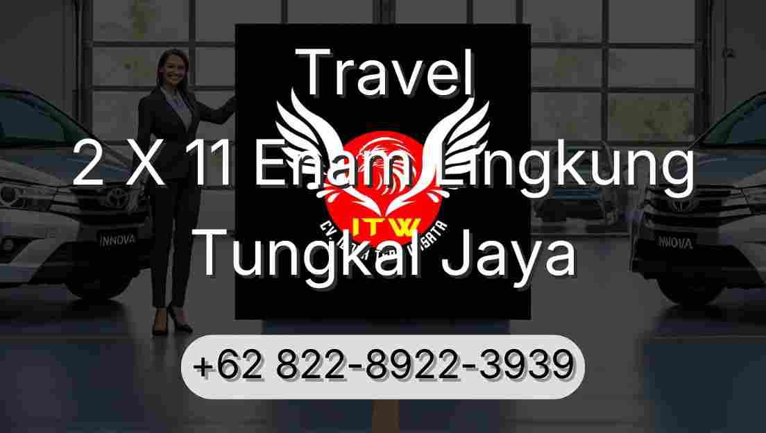 Travel 2 X 11 Enam Lingkung Tungkal Jaya