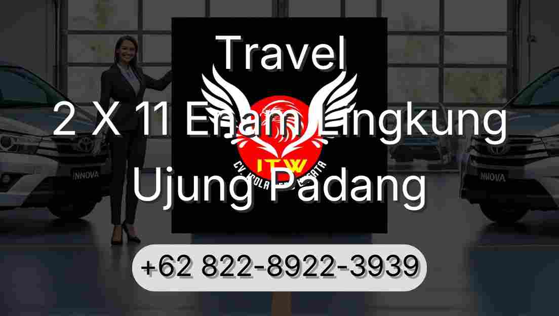 Travel 2 X 11 Enam Lingkung Ujung Padang