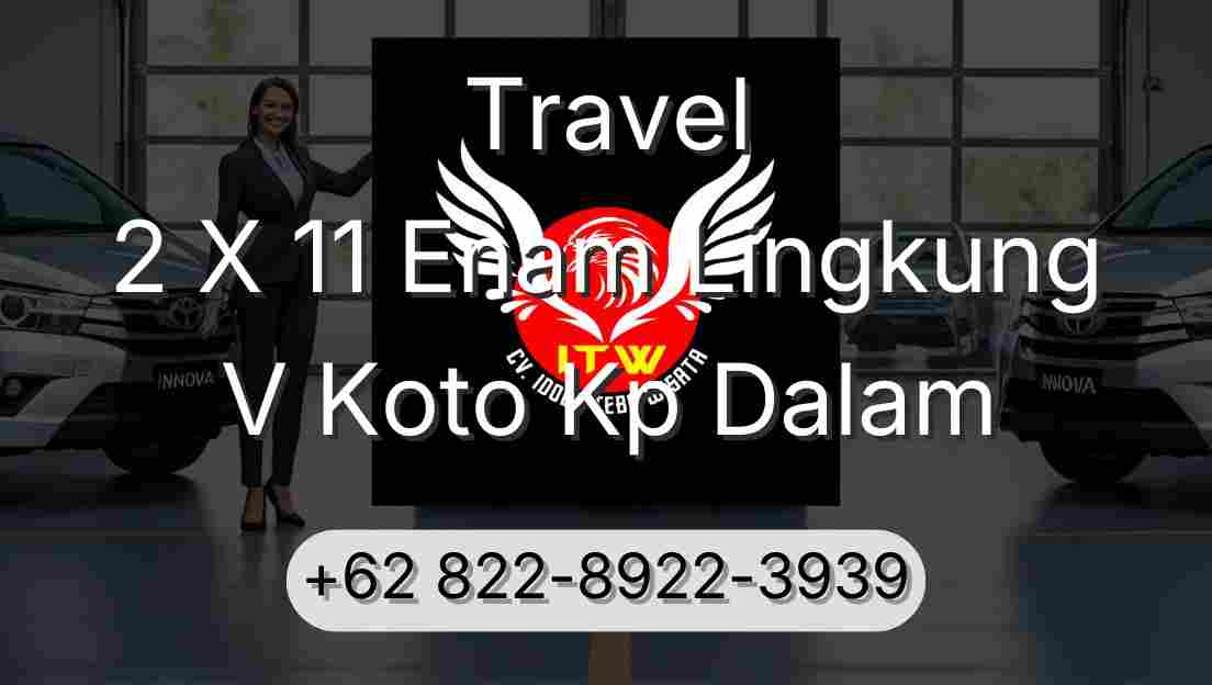Travel 2 X 11 Enam Lingkung V Koto Kp Dalam
