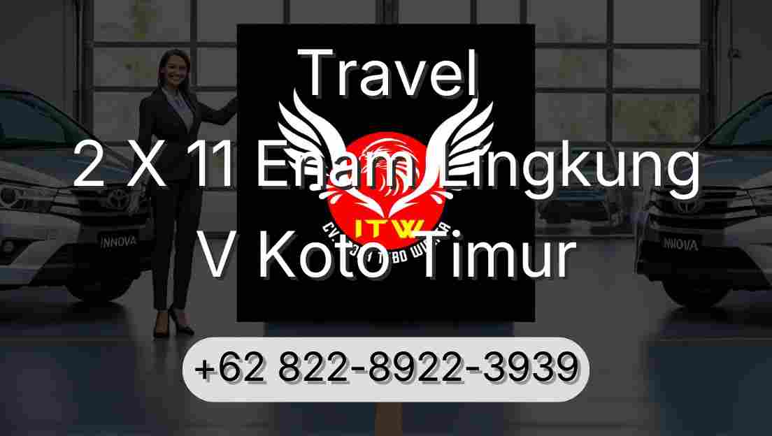 Travel 2 X 11 Enam Lingkung V Koto Timur