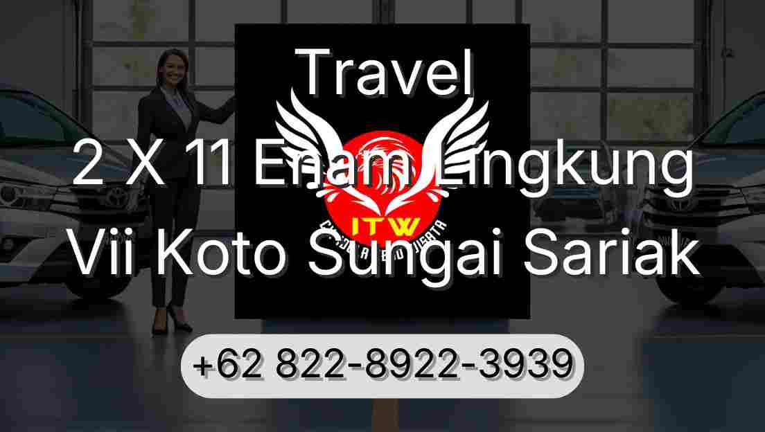 Travel 2 X 11 Enam Lingkung Vii Koto Sungai Sariak