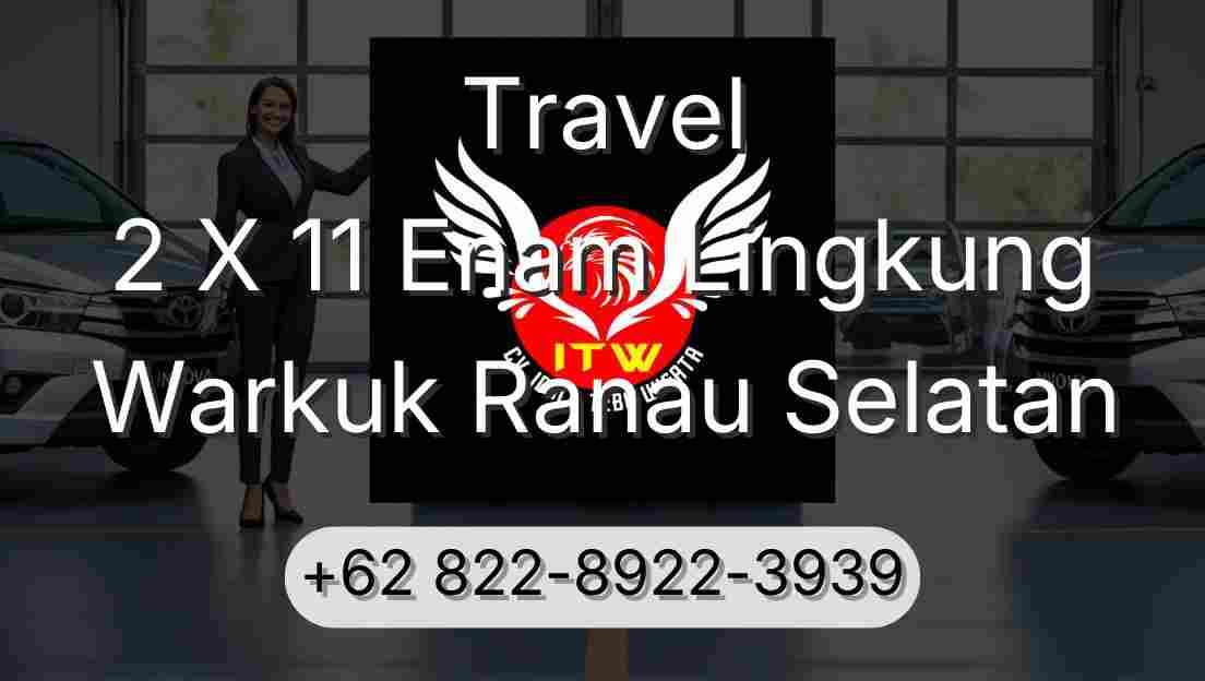 Travel 2 X 11 Enam Lingkung Warkuk Ranau Selatan