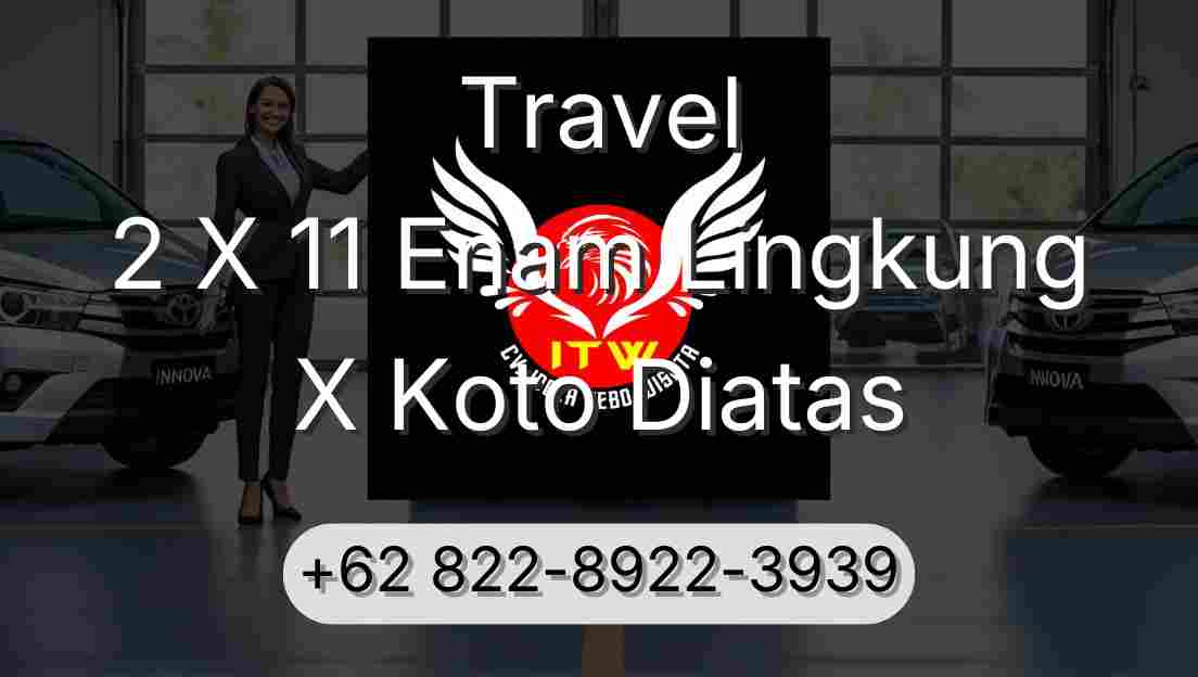Travel 2 X 11 Enam Lingkung X Koto Diatas