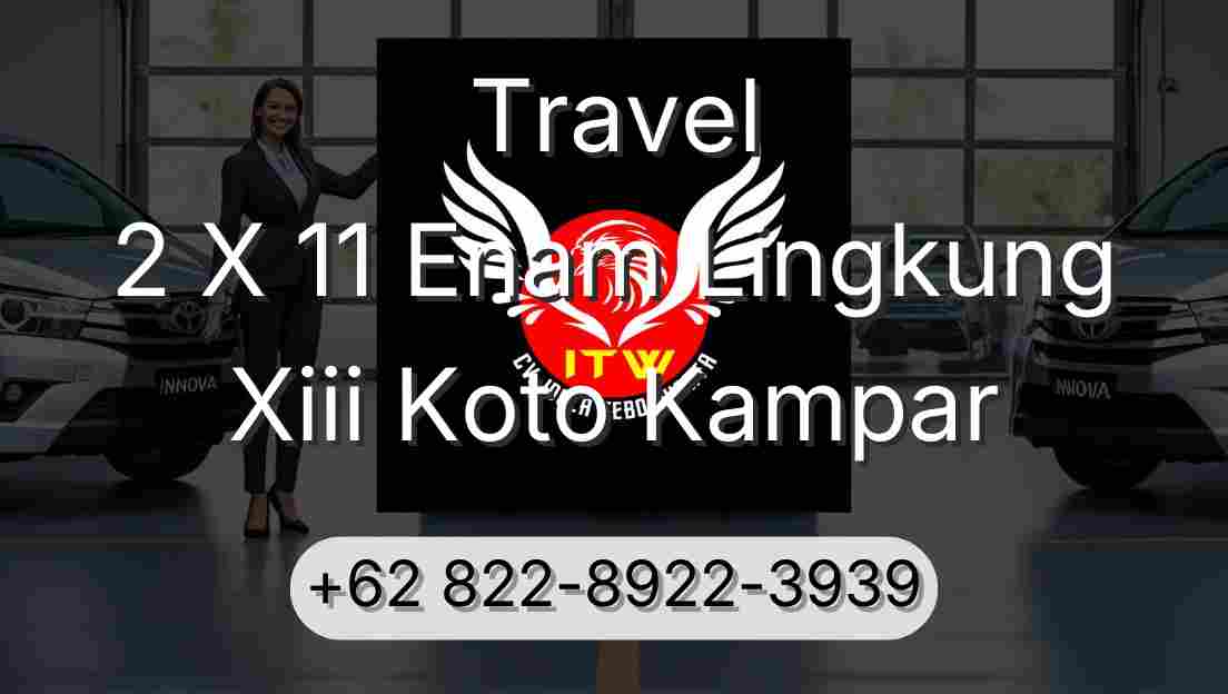 Travel 2 X 11 Enam Lingkung Xiii Koto Kampar