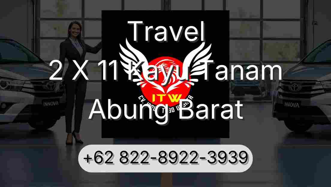 Travel 2 X 11 Kayu Tanam Abung Barat