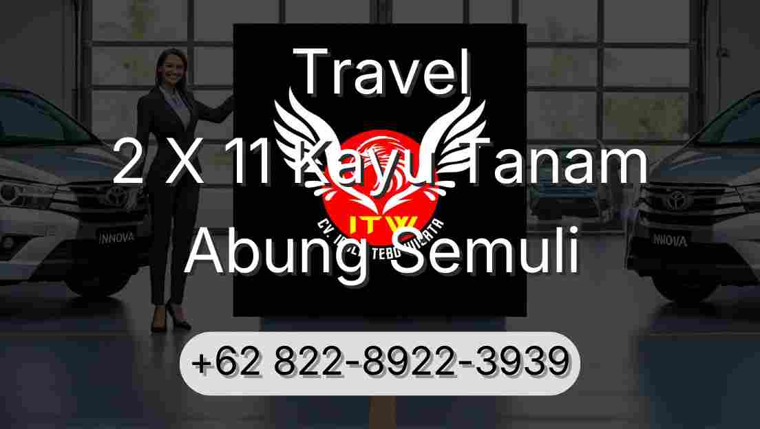 Travel 2 X 11 Kayu Tanam Abung Semuli