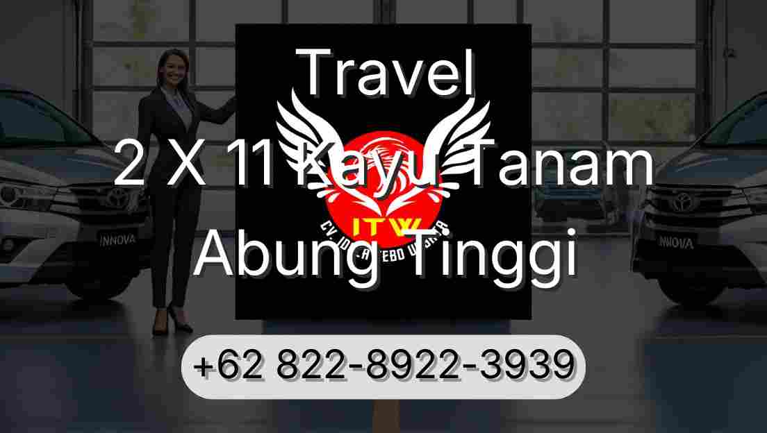 Travel 2 X 11 Kayu Tanam Abung Tinggi