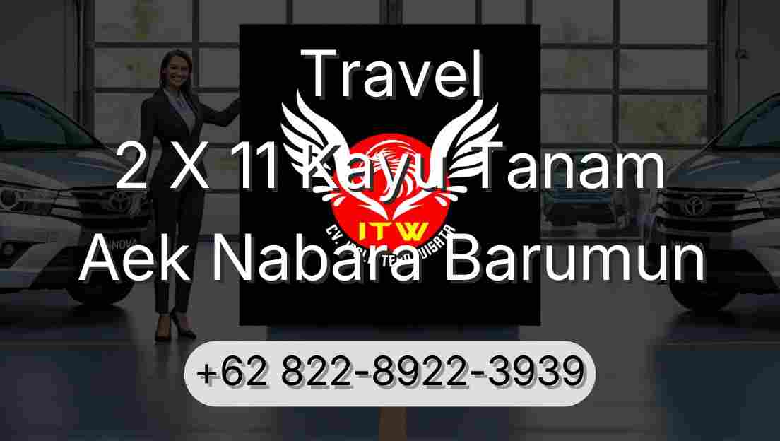 Travel 2 X 11 Kayu Tanam Aek Nabara Barumun