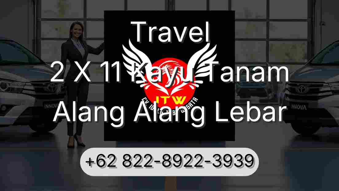 Travel 2 X 11 Kayu Tanam Alang Alang Lebar