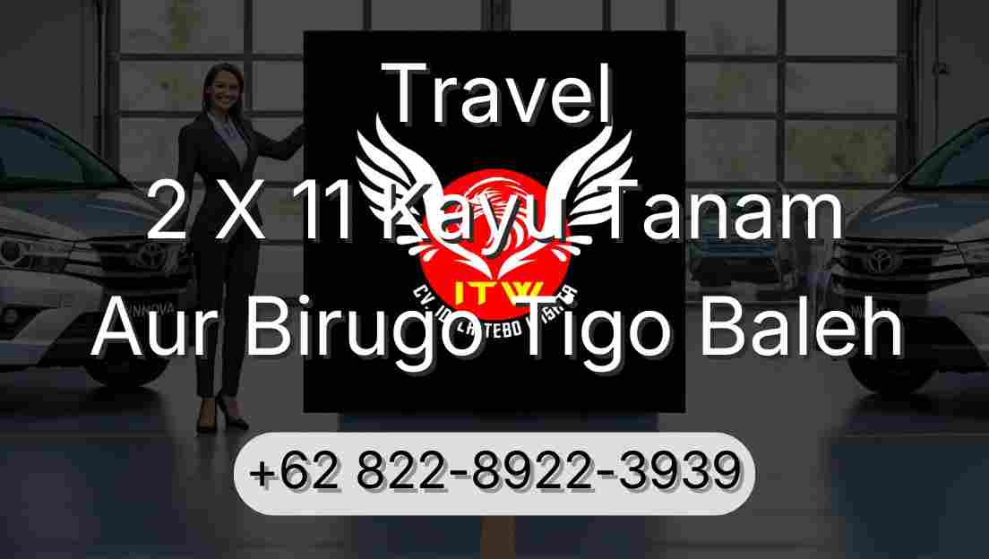 Travel 2 X 11 Kayu Tanam Aur Birugo Tigo Baleh