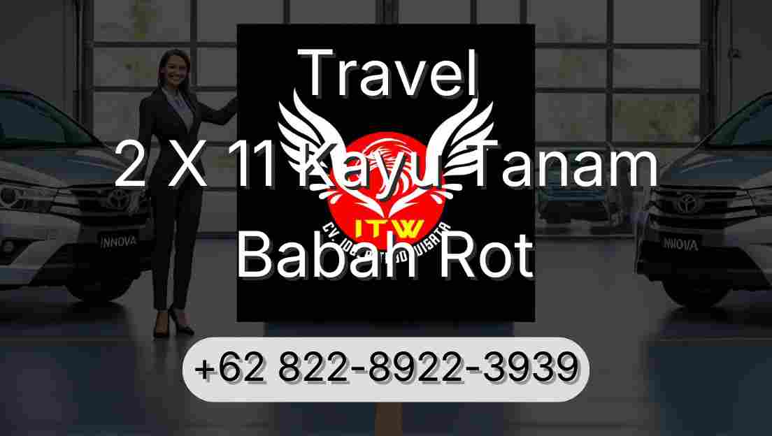 Travel 2 X 11 Kayu Tanam Babah Rot