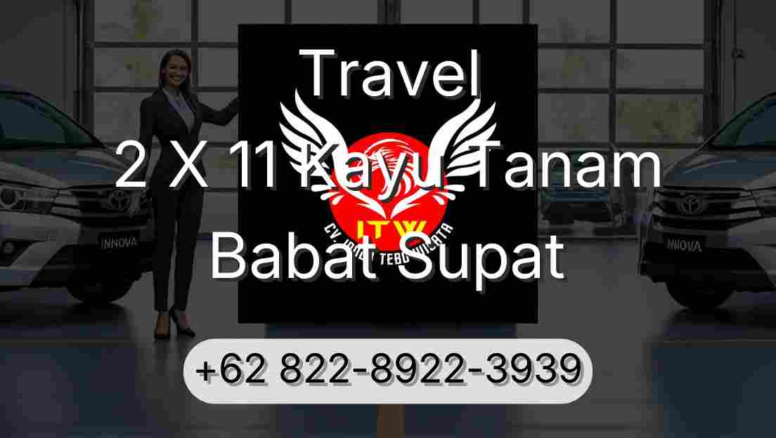 Travel 2 X 11 Kayu Tanam Babat Supat