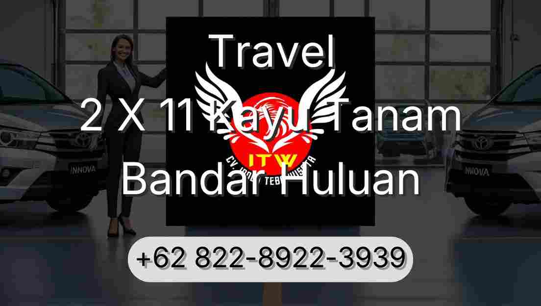 Travel 2 X 11 Kayu Tanam Bandar Huluan