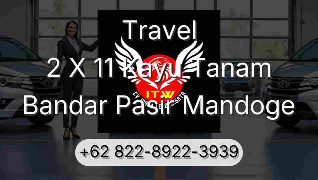 Travel 2 X 11 Kayu Tanam Bandar Pasir Mandoge