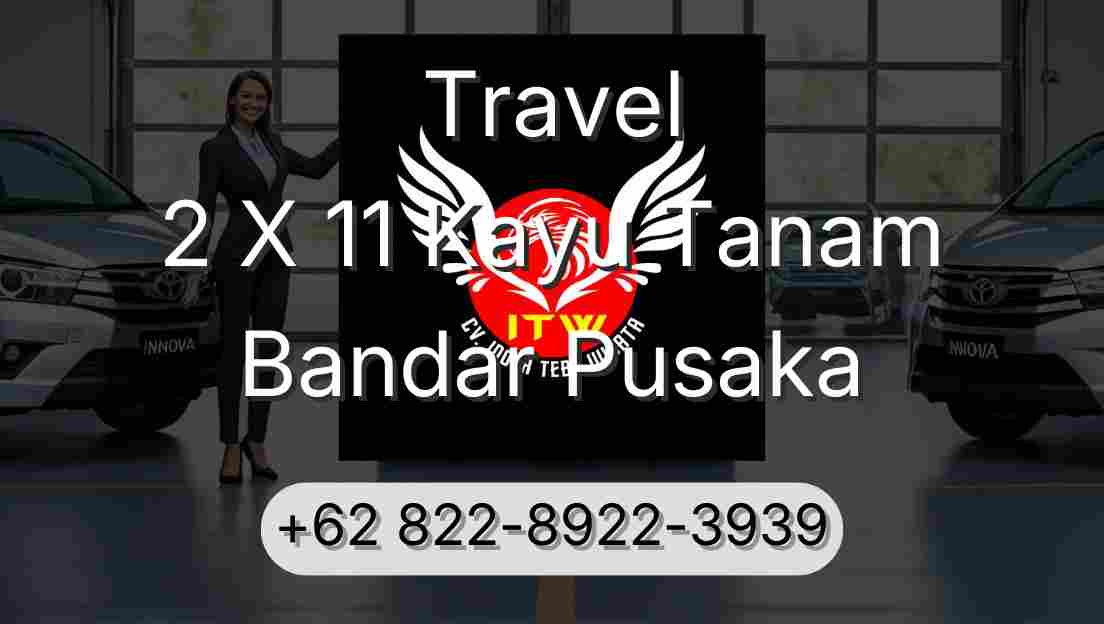 Travel 2 X 11 Kayu Tanam Bandar Pusaka
