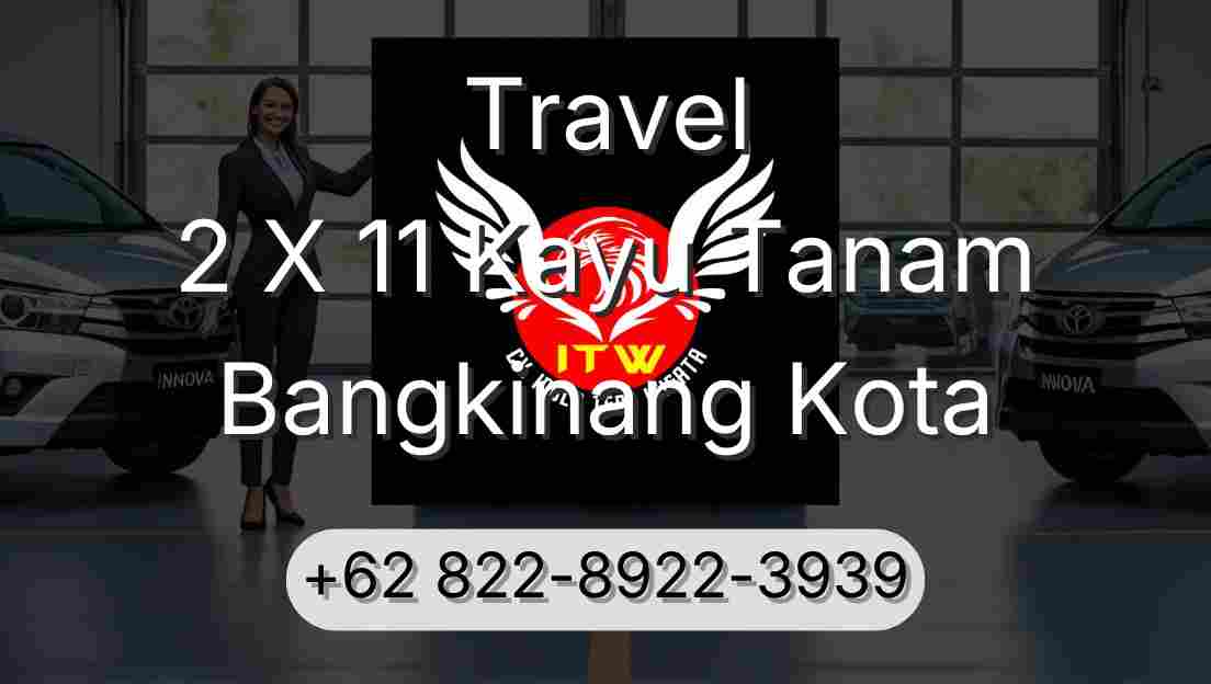 Travel 2 X 11 Kayu Tanam Bangkinang Kota
