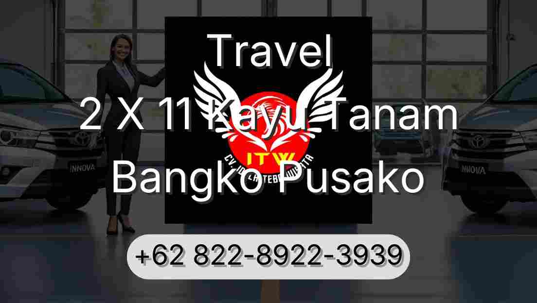 Travel 2 X 11 Kayu Tanam Bangko Pusako
