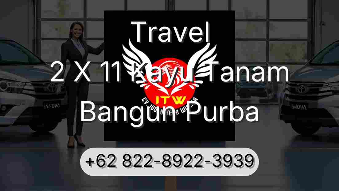 Travel 2 X 11 Kayu Tanam Bangun Purba