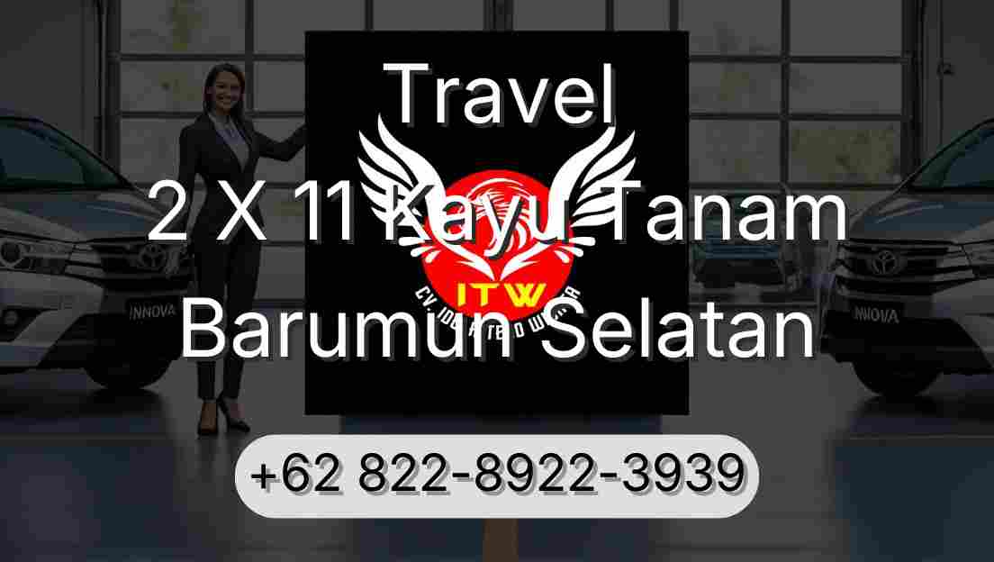 Travel 2 X 11 Kayu Tanam Barumun Selatan