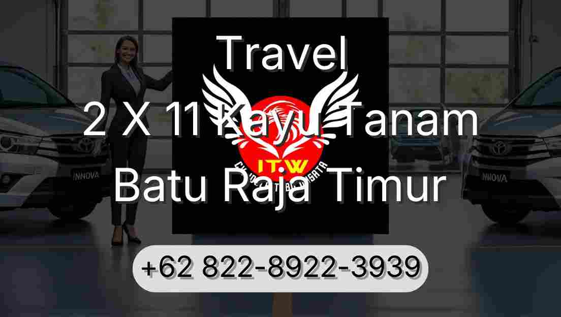 Travel 2 X 11 Kayu Tanam Batu Raja Timur