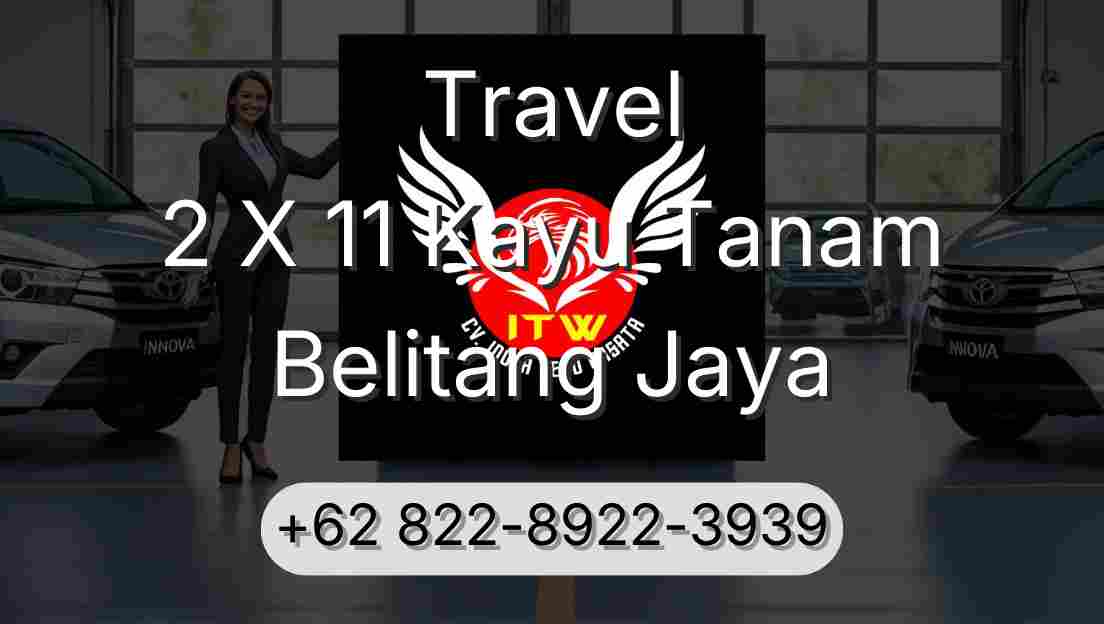Travel 2 X 11 Kayu Tanam Belitang Jaya