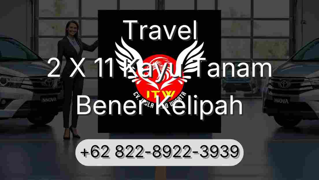 Travel 2 X 11 Kayu Tanam Bener Kelipah