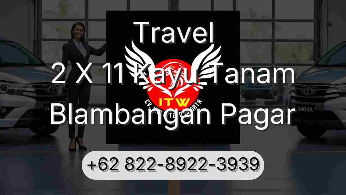 Travel 2 X 11 Kayu Tanam Blambangan Pagar
