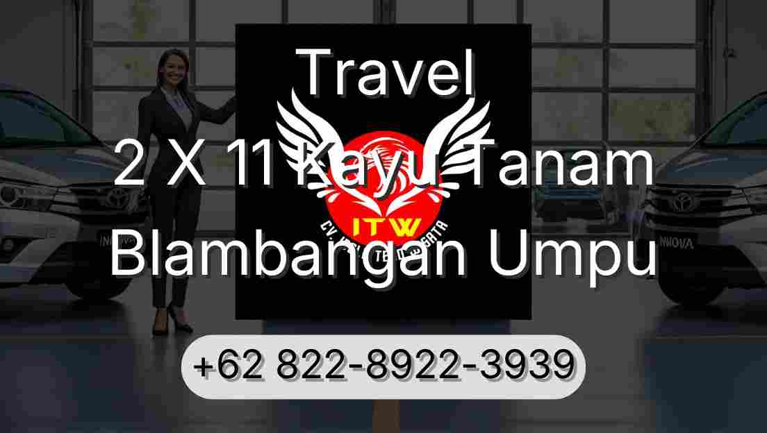 Travel 2 X 11 Kayu Tanam Blambangan Umpu