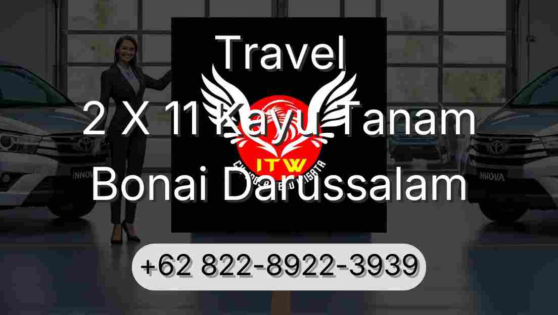 Travel 2 X 11 Kayu Tanam Bonai Darussalam