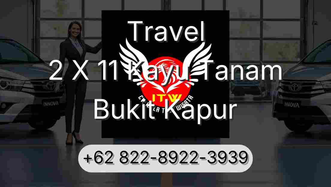 Travel 2 X 11 Kayu Tanam Bukit Kapur