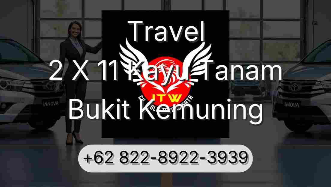 Travel 2 X 11 Kayu Tanam Bukit Kemuning