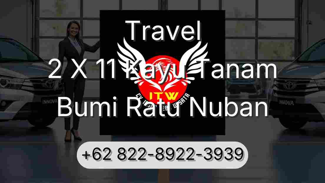 Travel 2 X 11 Kayu Tanam Bumi Ratu Nuban