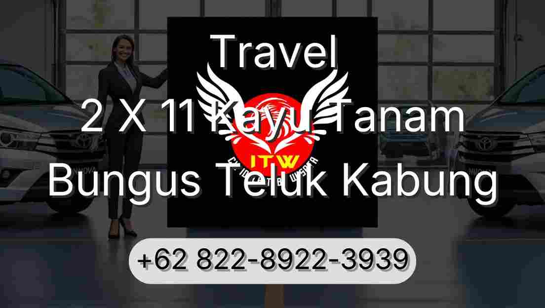 Travel 2 X 11 Kayu Tanam Bungus Teluk Kabung